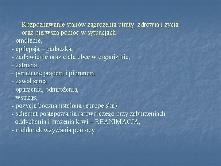 Rozpoznawanie stanów zagrożenia utraty zdrowia i życia oraz pierwsza pomoc w sytuacjach: - omdlenie,