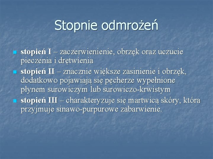 Stopnie odmrożeń n n n stopień I – zaczerwienienie, obrzęk oraz uczucie pieczenia i