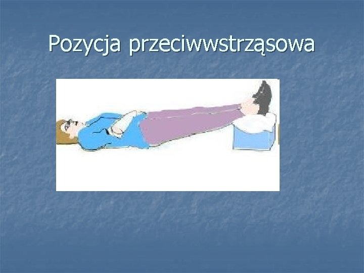 Pozycja przeciwwstrząsowa Pozycja przeciwwstrząsowa