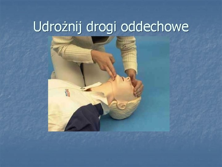 Udrożnij drogi oddechowe 