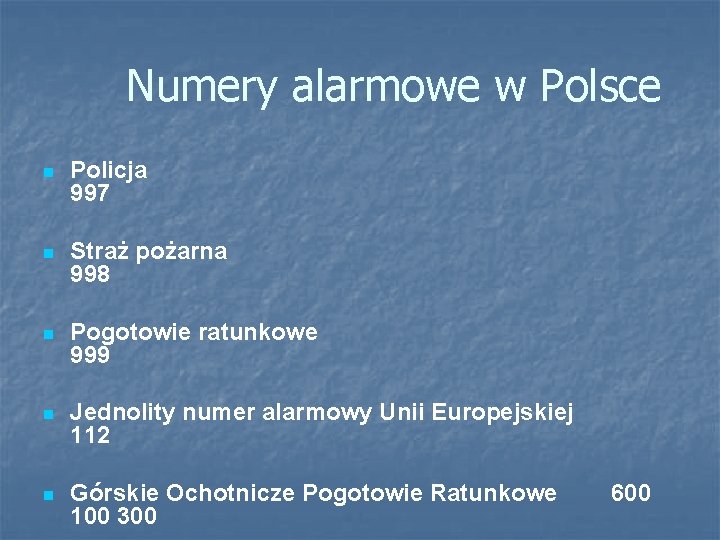 Numery alarmowe w Polsce n Policja 997 n Straż pożarna 998 n Pogotowie ratunkowe