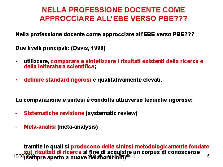 NELLA PROFESSIONE DOCENTE COME APPROCCIARE ALL’EBE VERSO PBE? ? ? Nella professione docente come