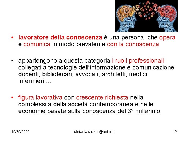  • lavoratore della conoscenza è una persona che opera e comunica in modo