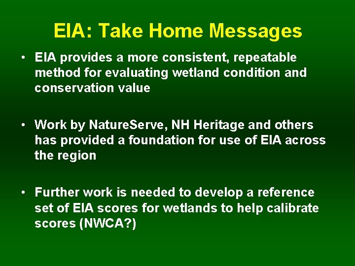EIA: Take Home Messages • EIA provides a more consistent, repeatable method for evaluating