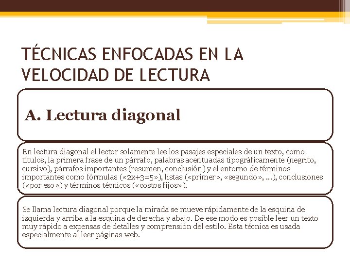 TÉCNICAS ENFOCADAS EN LA VELOCIDAD DE LECTURA A. Lectura diagonal En lectura diagonal el