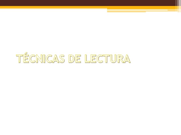 TÉCNICAS DE LECTURA 