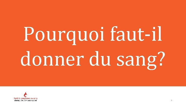 Pourquoi faut-il donner du sang? 7 