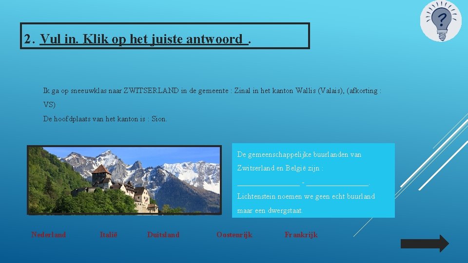 2. Vul in. Klik op het juiste antwoord. Ik ga op sneeuwklas naar ZWITSERLAND