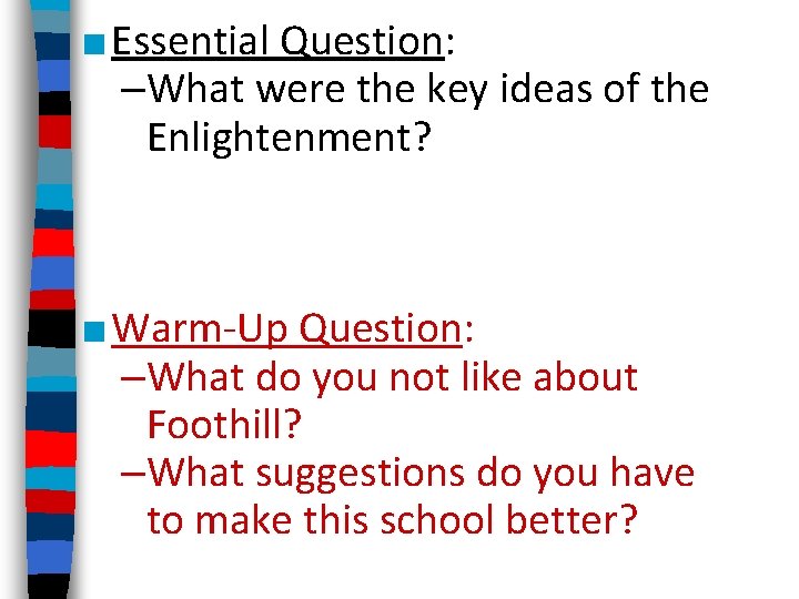 ■ Essential Question: –What were the key ideas of the Enlightenment? ■ Warm-Up Question: