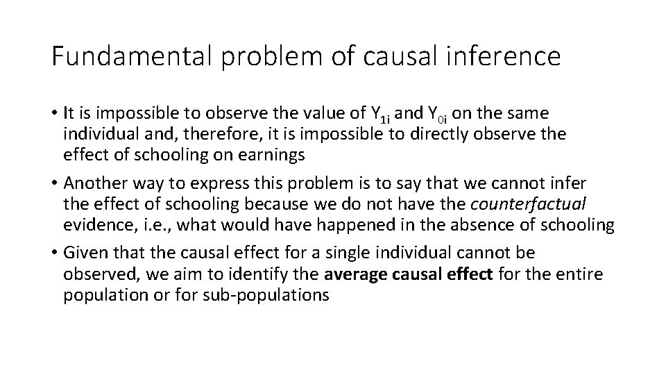 Fundamental problem of causal inference • It is impossible to observe the value of