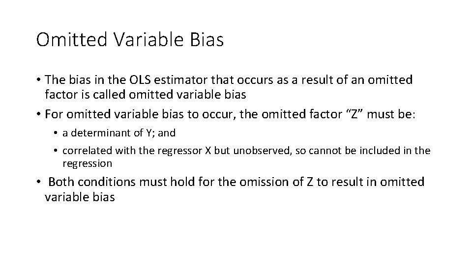 Omitted Variable Bias • The bias in the OLS estimator that occurs as a