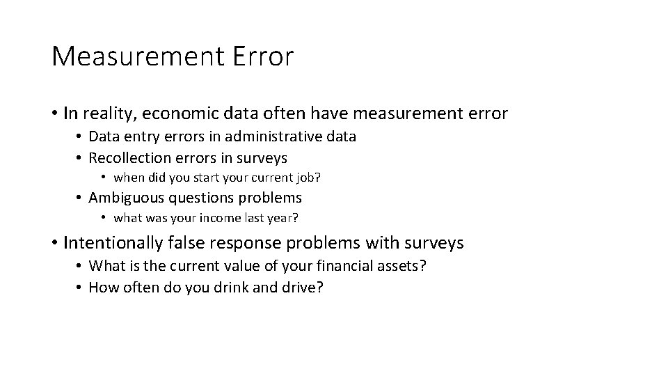 Measurement Error • In reality, economic data often have measurement error • Data entry