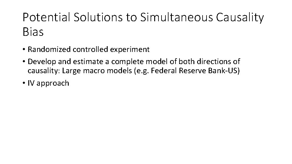 Potential Solutions to Simultaneous Causality Bias • Randomized controlled experiment • Develop and estimate