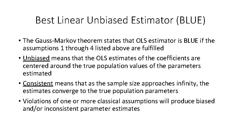 Best Linear Unbiased Estimator (BLUE) • The Gauss-Markov theorem states that OLS estimator is