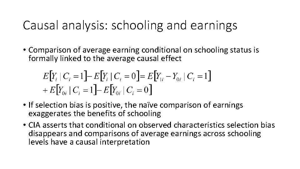 Causal analysis: schooling and earnings • Comparison of average earning conditional on schooling status