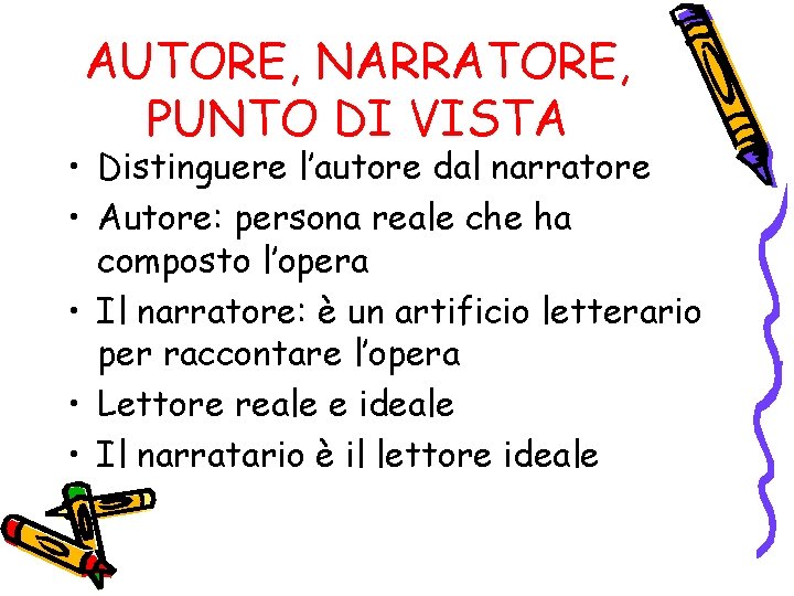 AUTORE, NARRATORE, PUNTO DI VISTA • Distinguere l’autore dal narratore • Autore: persona reale