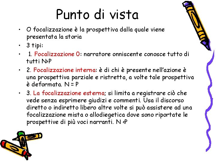 Punto di vista • O focalizzazione è la prospettiva dalla quale viene presentata la