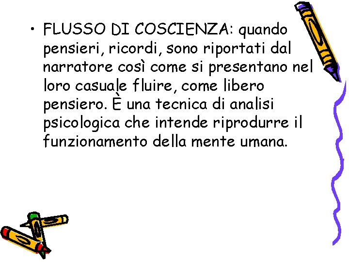  • FLUSSO DI COSCIENZA: quando pensieri, ricordi, sono riportati dal narratore così come