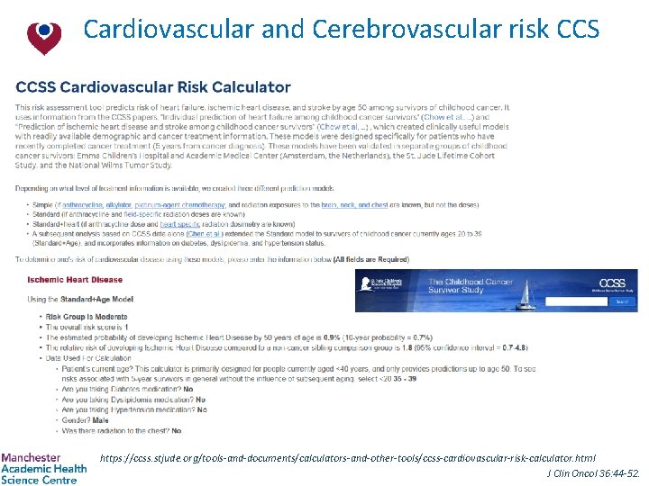 Cardiovascular and Cerebrovascular risk CCS https: //ccss. stjude. org/tools-and-documents/calculators-and-other-tools/ccss-cardiovascular-risk-calculator. html J Clin Oncol 36: