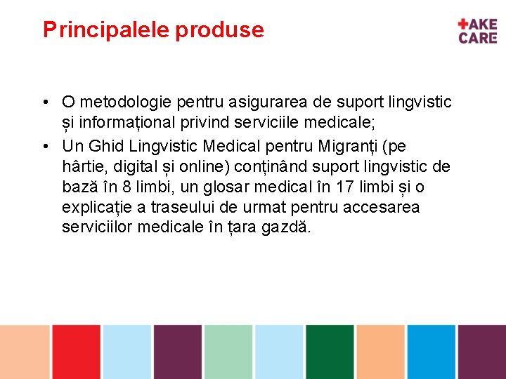 Principalele produse • O metodologie pentru asigurarea de suport lingvistic inhoud și informațional privind