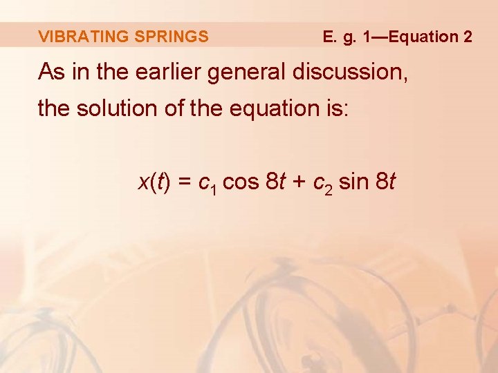 VIBRATING SPRINGS E. g. 1—Equation 2 As in the earlier general discussion, the solution