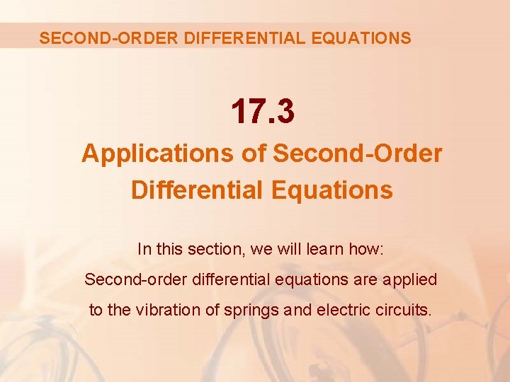 SECOND-ORDER DIFFERENTIAL EQUATIONS 17. 3 Applications of Second-Order Differential Equations In this section, we