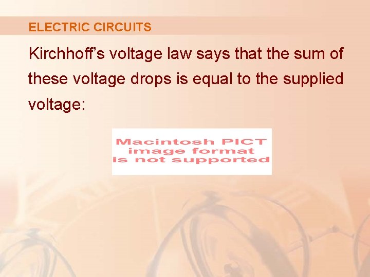 ELECTRIC CIRCUITS Kirchhoff’s voltage law says that the sum of these voltage drops is