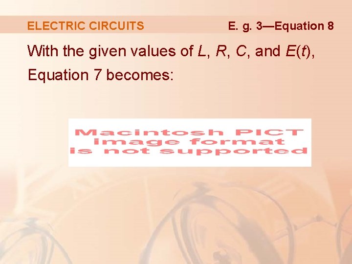 ELECTRIC CIRCUITS E. g. 3—Equation 8 With the given values of L, R, C,