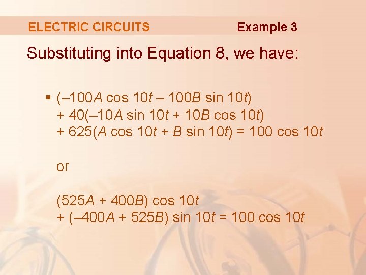 ELECTRIC CIRCUITS Example 3 Substituting into Equation 8, we have: § (– 100 A
