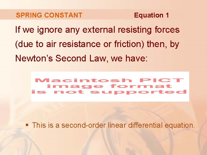 SPRING CONSTANT Equation 1 If we ignore any external resisting forces (due to air