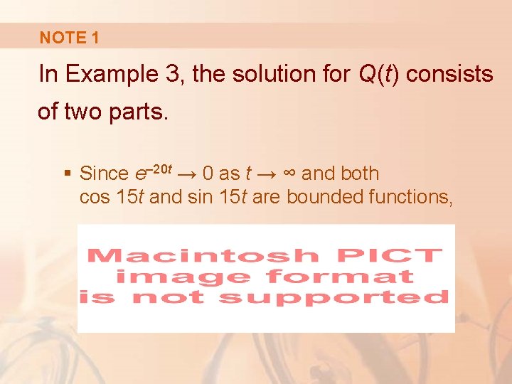 NOTE 1 In Example 3, the solution for Q(t) consists of two parts. §
