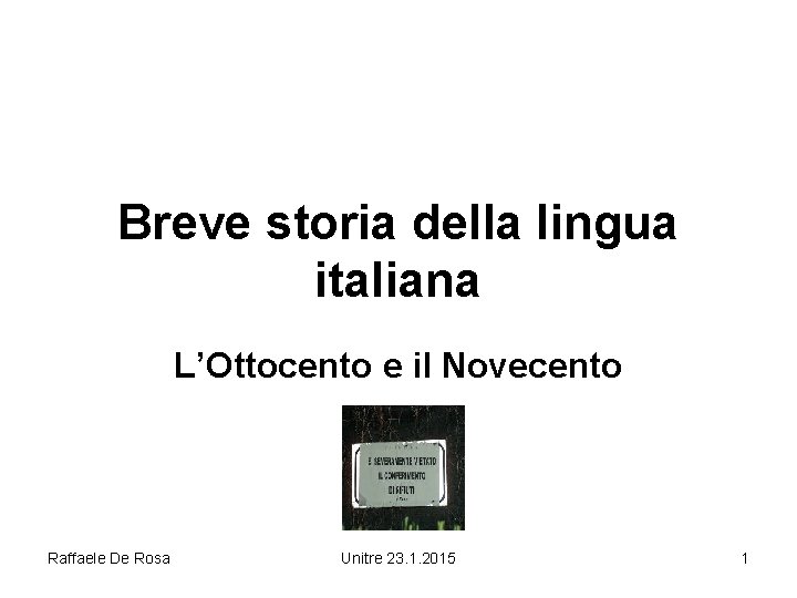 Breve storia della lingua italiana L’Ottocento e il Novecento Raffaele De Rosa Unitre 23.