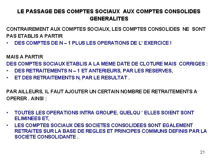 LE PASSAGE DES COMPTES SOCIAUX COMPTES CONSOLIDES GENERALITES CONTRAIREMENT AUX COMPTES SOCIAUX, LES COMPTES