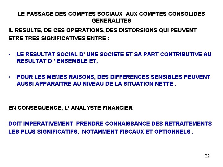 LE PASSAGE DES COMPTES SOCIAUX COMPTES CONSOLIDES GENERALITES IL RESULTE, DE CES OPERATIONS, DES