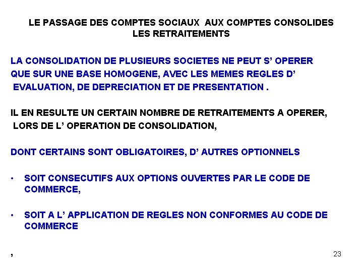 LE PASSAGE DES COMPTES SOCIAUX COMPTES CONSOLIDES LES RETRAITEMENTS LA CONSOLIDATION DE PLUSIEURS SOCIETES