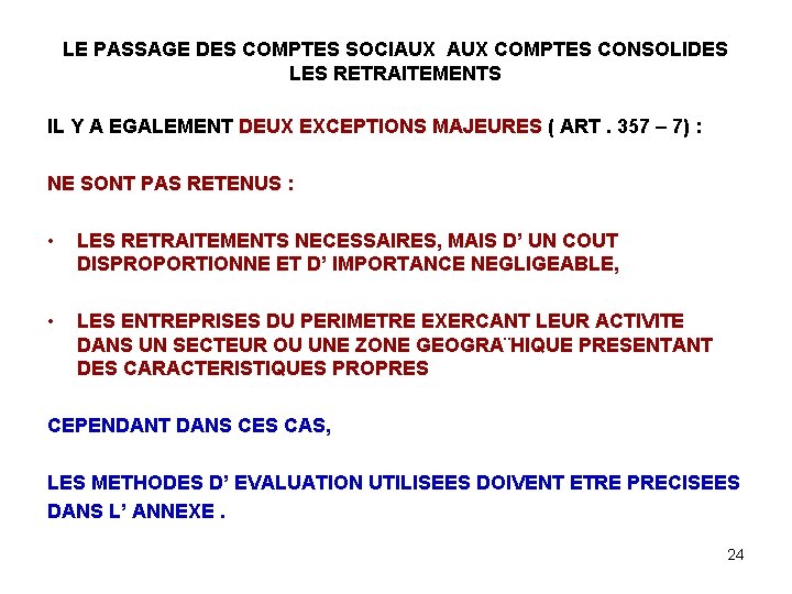 LE PASSAGE DES COMPTES SOCIAUX COMPTES CONSOLIDES LES RETRAITEMENTS IL Y A EGALEMENT DEUX