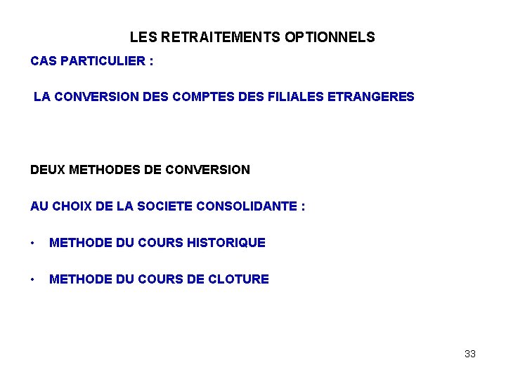 LES RETRAITEMENTS OPTIONNELS CAS PARTICULIER : LA CONVERSION DES COMPTES DES FILIALES ETRANGERES DEUX