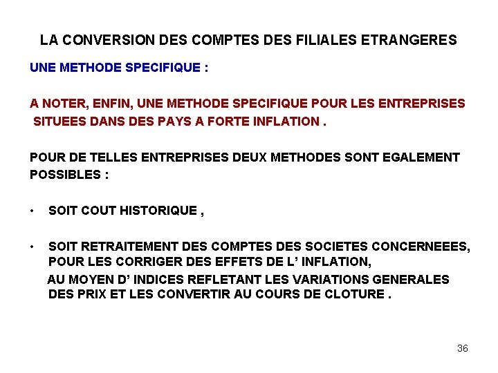 LA CONVERSION DES COMPTES DES FILIALES ETRANGERES UNE METHODE SPECIFIQUE : A NOTER, ENFIN,