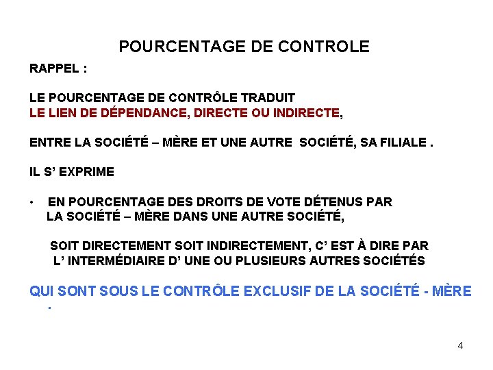 POURCENTAGE DE CONTROLE RAPPEL : LE POURCENTAGE DE CONTRÔLE TRADUIT LE LIEN DE DÉPENDANCE,