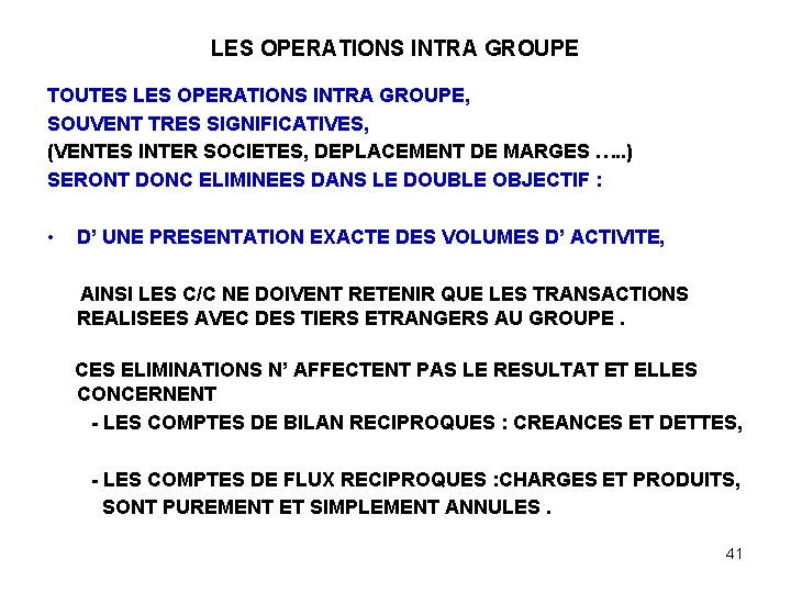 LES OPERATIONS INTRA GROUPE TOUTES LES OPERATIONS INTRA GROUPE, SOUVENT TRES SIGNIFICATIVES, (VENTES INTER