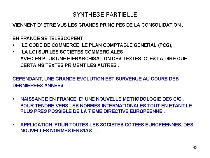 SYNTHESE PARTIELLE VIENNENT D’ ETRE VUS LES GRANDS PRINCIPES DE LA CONSOLIDATION. EN FRANCE