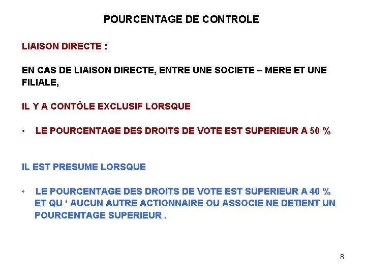 POURCENTAGE DE CONTROLE LIAISON DIRECTE : EN CAS DE LIAISON DIRECTE, ENTRE UNE SOCIETE