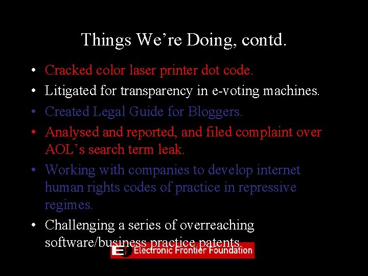 Things We’re Doing, contd. • • Cracked color laser printer dot code. Litigated for