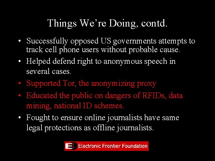 Things We’re Doing, contd. • Successfully opposed US governments attempts to track cell phone