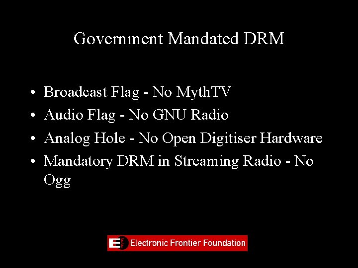 Government Mandated DRM • • Broadcast Flag - No Myth. TV Audio Flag -