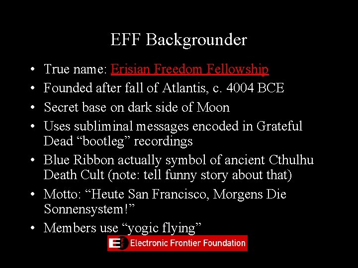 EFF Backgrounder • • True name: Erisian Freedom Fellowship Founded after fall of Atlantis,