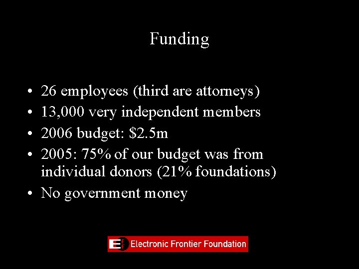 Funding • • 26 employees (third are attorneys) 13, 000 very independent members 2006