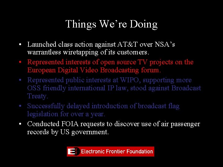 Things We’re Doing • Launched class action against AT&T over NSA’s warrantless wiretapping of