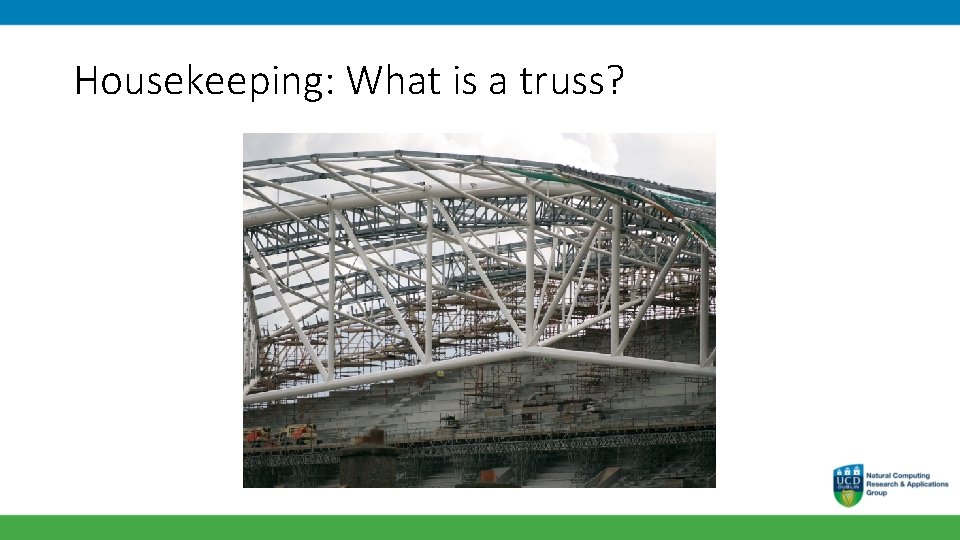 Housekeeping: What is a truss? 