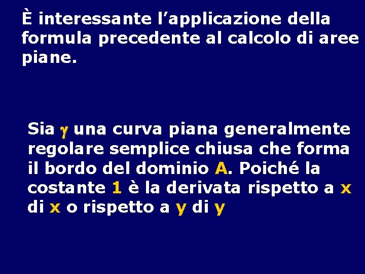È interessante l’applicazione della formula precedente al calcolo di aree piane. Sia una curva